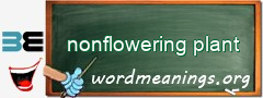 WordMeaning blackboard for nonflowering plant